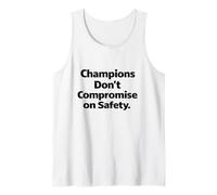 Champions Don’t Compromise on Safety - Workplace Slogan Gift Tank Top
