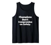 Champions Don’t Compromise on Safety - Workplace Slogan Gift Tank Top
