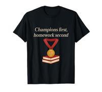 Champions First Homework Second Sports Parent Novelty T-Shirt
