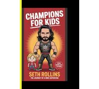 Champions for Kids: Seth Rollins - From Homeless to Hero (CHAMPION FOR KIDS)