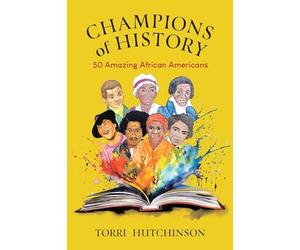 Champions of History: 50 Amazing African Americans