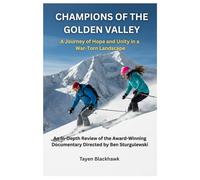Champions of the Golden Valley: A Journey of Hope and Unity in a War-Torn Landscape: An In-Depth Review of the Award-Winning Documentary Directed by Ben Sturgulewski