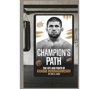 Champion's Path: The Life and Fights of Khabib Nurmagomedov