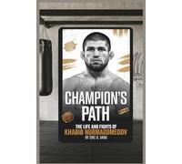 Champion's Path: The Life and Fights of Khabib Nurmagomedov