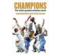 Champions: The World's Greatest Cricketers Speak