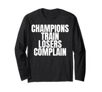Champions Train Losers Complain Long Sleeve T-Shirt