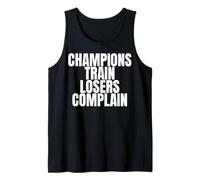 Champions Train Losers Complain Tank Top