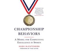 Championship Behaviors : A Model for Competitive Excellence in Sports
