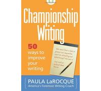 Championship Writing: 50 Ways to Improve Your Writing
