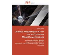 Champs Magnétiques Créés par les Systèmes Magnétomécaniques: Etude Analytique des Systèmes Magnétomécaniques Sans Fer Application au Haut-Parleur Guidé par Joints de Ferrofluide (Omn.Univ.Europ.)