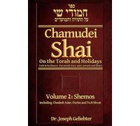 Chamudei Shai on the Torah and Holidays, Volume 2: Shemos - Including Chodesh Adar, Purim and Tu B’Shvat