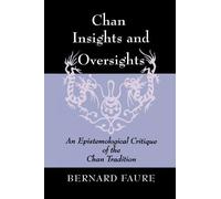 Chan Insights and Oversights: An Epistemological Critique of the Chan Tradition