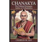 CHANAKYA: THE POLITICAL STRATEGIST - AUTHOR OF ARTHASHASTRA