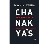 Chanakya's : New Manifesto to Resolve the Crisis within India