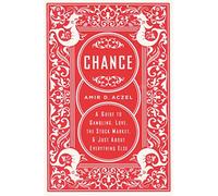 Chance: A Guide to Gambling, Love, the Stock Market, and Just About Everything Else