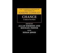 Chance: A Tale in Two Parts (The Cambridge Edition of the Works of Joseph Conrad)