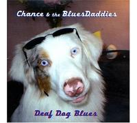 Chance & Blues Daddies - Deaf Dog Blues