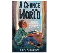 CHANCE IN THE WORLD YOUNG READ: An Orphan Boy, a Mysterious Past, and How He Found a Place Called Home