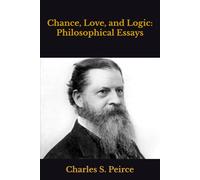 Chance, Love, and Logic: Philosophical Essays