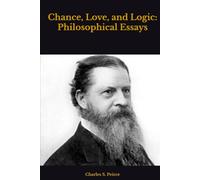 Chance, Love, and Logic: Philosophical Essays