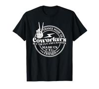 Chance Made us Coworkers but The Fun and Laughter Made us fr T-Shirt