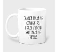 Chance Made Us Coworkers Crazy Psycho St Friends Mug Funny Coffee for Colleague Leaving Coworker Gift 11 Oz Novelty Coffee Mug