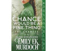 Chance Would Be a Fine Thing: A Regency Historical Romance (The Chances)
