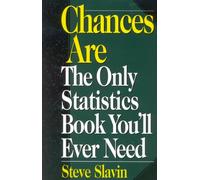 Chances Are: The Only Statistic Book You'll Ever Need