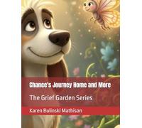Chance's Journey Home and More: The Grief Garden Series