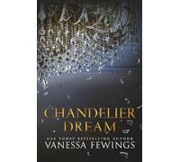 Chandelier Dream: An Enemies-to-Lovers Dark Romance in the Chandelier Sessions (Book 1)
