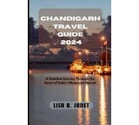 CHANDIGARH TRAVEL GUIDE 2024: A Detailed Journey Through the Heart of India's Modernist Marvel