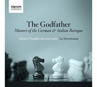 Chandler,Adrian - The Godfather: Masters Of The German & Italian Baroque