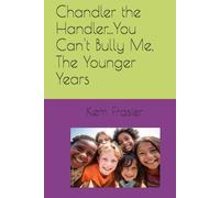 Chandler the Handler...You Can't Bully Me, The Younger Years