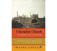 Chandni Chowk: The Mughal City of Old Delhi
