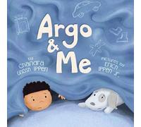 Chandra Ghosh Ippen Argo & Me: A story about being scared & finding protection Chandra Ghosh Ippen Multicolor