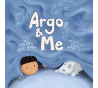 Chandra Ghosh Ippen Argo & Me: A story about being scared & finding protection Chandra Ghosh Ippen Multicolor