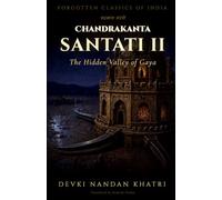 Chandrakanta Santati - II: The Hidden Valley of Gaya: 3 (Forgotten Classics of India - Devki Nandan Khatri Collection)