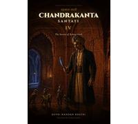 Chandrakanta Santati - IV: The Secrets of Rohtas Garh (Forgotten Classics of India - Devki Nandan Khatri Collection)