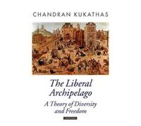 Kukathas - The Liberal Archipelago A Theory of Diversity and Freedom - J555z