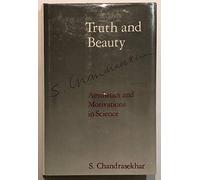 Chandrasekhar: Truth & Beauty (cloth): Aesthetics and Motivations in Science
