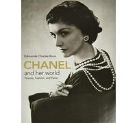 Chanel and Her World: Friends, Fashion, and Fame