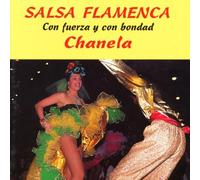 Chanela - Salsa Flamenca-Con Fuerza Y Co