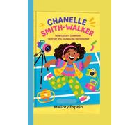 CHANELLE SMITH-WALKER ( A Biography book for kids): From Clicks to Champions: The Story of a Trailblazing Photographer