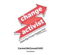 Change Activist: Make Big Things Happen Fast : Make Big Things Happen Fast