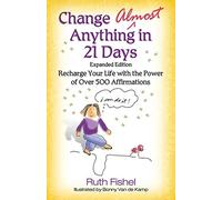 Change Almost Anything in 21 Days: Recharge Your Life with the Power of Over 500 Affirmations