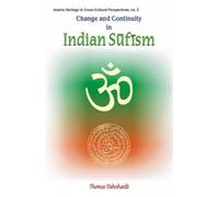 Change and Continuity in Indian Sufism: A Naqshbandi-mujaddidi Branch in the Hindu Environment (Islamic Heritage in Cross-cultural Perspectives): No 3 ... in Cross-cultural Perspectives S., No 3)
