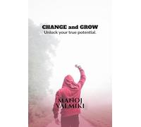 CHANGE and GROW: Unlock your true potential.