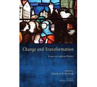 Change and Transformation: Essays in Anglican History