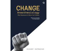 Change Anesthesiology: Why Resistance Is Never the Problem (Mola Series)