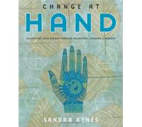 Change at Hand: Balancing Your Energy Through Palmistry, Chakras and Mudras